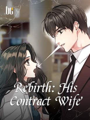 Rebirth: His Contract Wife